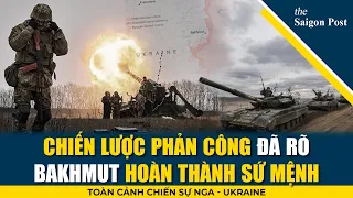 CUỘC CHIẾN KHỐC LIỆT NHẤT TỪ WW2: Chiến lược phản công đã rõ - Bakhmut hoàn thành sứ mệnh