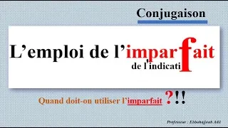 L'emploi de l'imparfait ! Quand utiliser l'imparfait ?!!