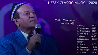 ORTIQ OTAJONOV - JAMLANMA  1985-1995 YILLAR  |  ОРТИК ОТАЖОНОВ - ЖАМЛАНМА 1985-1995 ЙИЛЛАР