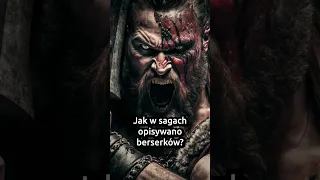 Jak opisywano Berserków w Sagach?