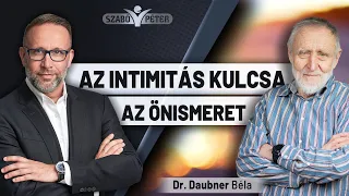 Az intimitás kulcsa az önismeret - Dr. Daubner Béla és Szabó Péter beszélgetése