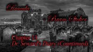 Dracula Chapter 13 Dr. Seward's Diary (Continued)