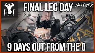 FINAL LEG DAY | 9 DAYS OUT FROM THE OLYMPIA
