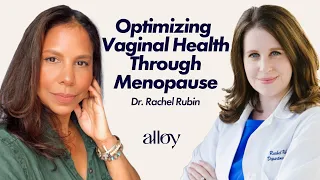 Optimizing Vaginal Health Through Menopause | Dr. Rachel Rubin