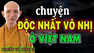 Câu Chuyện ĐỘC NHẤT VÔ NHỊ Không ở đâu có ? Hòa Thượng Thích giác Hạnh