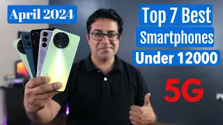Top 7 Best 5G Phones Under 12000 in April 2024 I Best Smartphone Under 12000