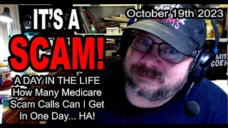 IT'S A SCAM! A DAY IN THE LIFE! How Many Medicare Scam Calls Can I Get In One Day... HA!