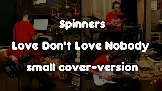 The Spinners - Love don't love nobody (Cover)