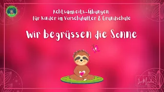 Achtsamkeit - Bewegungs-Übung für Kinder "Wir begrüssen die Sonne" - Vorschulalter & Grundschule 💛