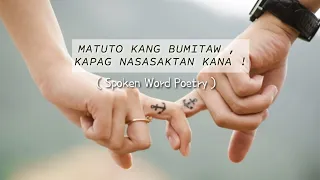 MATUTO KANG BUMITAW , KAPAG NASASAKTAN KANA ! | Spoken Word Poetry