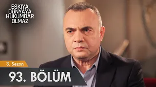 Eşkıya Dünyaya Hükümdar Olmaz 93. Bölüm