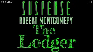 "The Lodger" • High Quality Audio • ROBERT MONTGOMERY • The Classic Tale by SUSPENSE