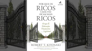 Resumo do Livro "Por que os Ricos Cada Vez Ficam Mais Ricos" | Robert Kiyosaki  -  AUDIO