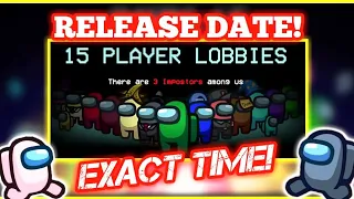 Among Us 15 Player Lobbies Update Official Release TIME & DATE!