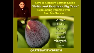 Faith and Fruitless Fig Tree (Luke 13:6-9):Keys to Kingdom Series: