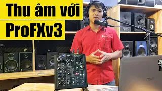 Thu âm với Mackie ProFXv3, liệu có dễ dàng???