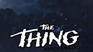 The Thing (1982) Horror Ambience | U.S. Outpost 31 & Snowstorm Sound