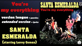 Santa Esmeralda - YOU'RE MY EVERYTHING - unreleased extended version + lyrics [AUDIO HQ]