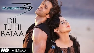 Dil Tu Hi Bataa Full Song - Krrish 3 - HD