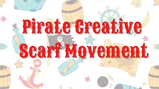 Pirate Themed Creative Movement/Scarf Movement