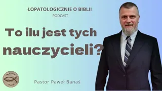 #444 To ilu jest tych nauczycieli (podcast) - Pastor Paweł Banaś