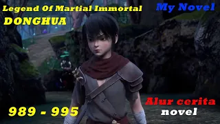 Legend Of Martial Immortal Chapter 989 - 995 @SuciAbadi  Alur cerita versi novel