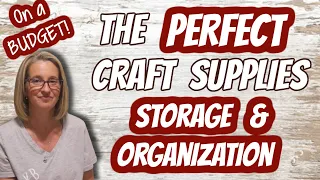 The PERFECT Craft Supplies STORAGE & ORGANIZATION | On a BUDGET!