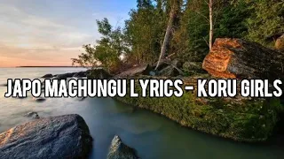 Japo Machungu Lyrics - Koru Girls