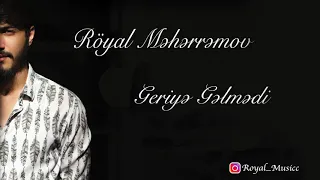 Royal Meherremov - Geriye Gelmedi 2019