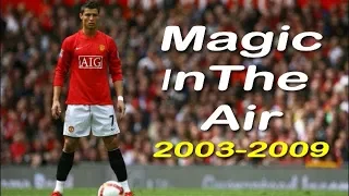 Cristiano Ronaldo - Magic in The Air | Man. United Skills & Goals