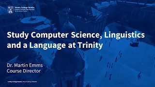 Study Computer Science, Linguistics and a Language at Trinity College Dublin