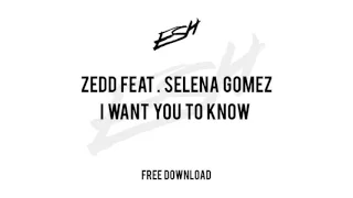 Zedd feat. Selena Gomez - I Want You To Know (ESH Remix)