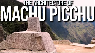 The Architecture of Machu Picchu - Part 2