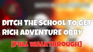 Ditch The School To Get Rich Adventure Obby [Full Walkthrough]