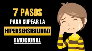 Como Dejar De Ser Sensible A Las Criticas | 7 Pasos Para Superar La Hipersensibilidad Emocional