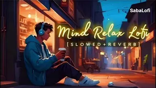 mind fresh mashup [Slowed+Reverb]Mind fresh mashup❤‍🩹Sabalofi