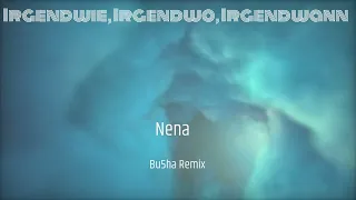 Nena - Irgendwie, Irgendwo, Irgendwann (Bu5ha Remix)