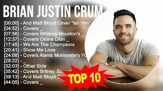 Brian Justin Crum 2023 MIX - TOP 10 BEST SONGS