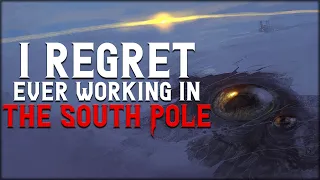 "I Regret Ever Working In The South Pole" Creepypasta | Scary Stories from RNosleep