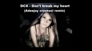 DCX - Don't break my heart (Adeejay oldskool remix) ITALO DANCE 2017