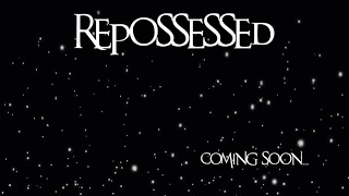 Repossessed - Kickstarter Campaign