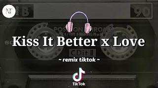 DJ Kiss It Better X Love Remix Viralll tiktok | Rihana x Keyshia | yang kalian cari