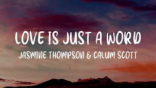 Jasmine Thompson & Calum Scott - love is just a word (Lyrics)