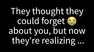 💌 They believed they could forget about you, but now they're realizing...