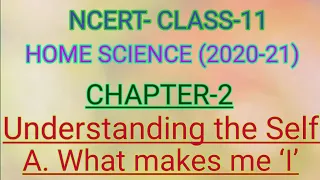 UNDERSTANDING THE SELF _ (A). WHAT MAKES ME 'I' , NCERT-CLASS-11_HOME SCIENCE, Achieve it