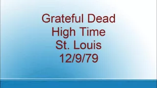 Grateful Dead - High Time - St. Louis - 12/9/79