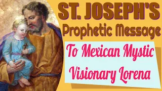 Prophetic Vision from Saint Joseph to Mexican Mystic Lorena