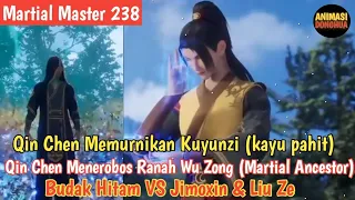 Martial Master 238 ‼️Qin Chen Memurnikan Kuyunzi dan Menerobos Ranah Wu Zong