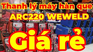 Thanh lý máy hàn que arc220 Weweld máy mới giá rẻ hơn máy cũ