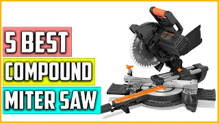 Top 5 Best Compound Miter Saw in 2023 Reviews